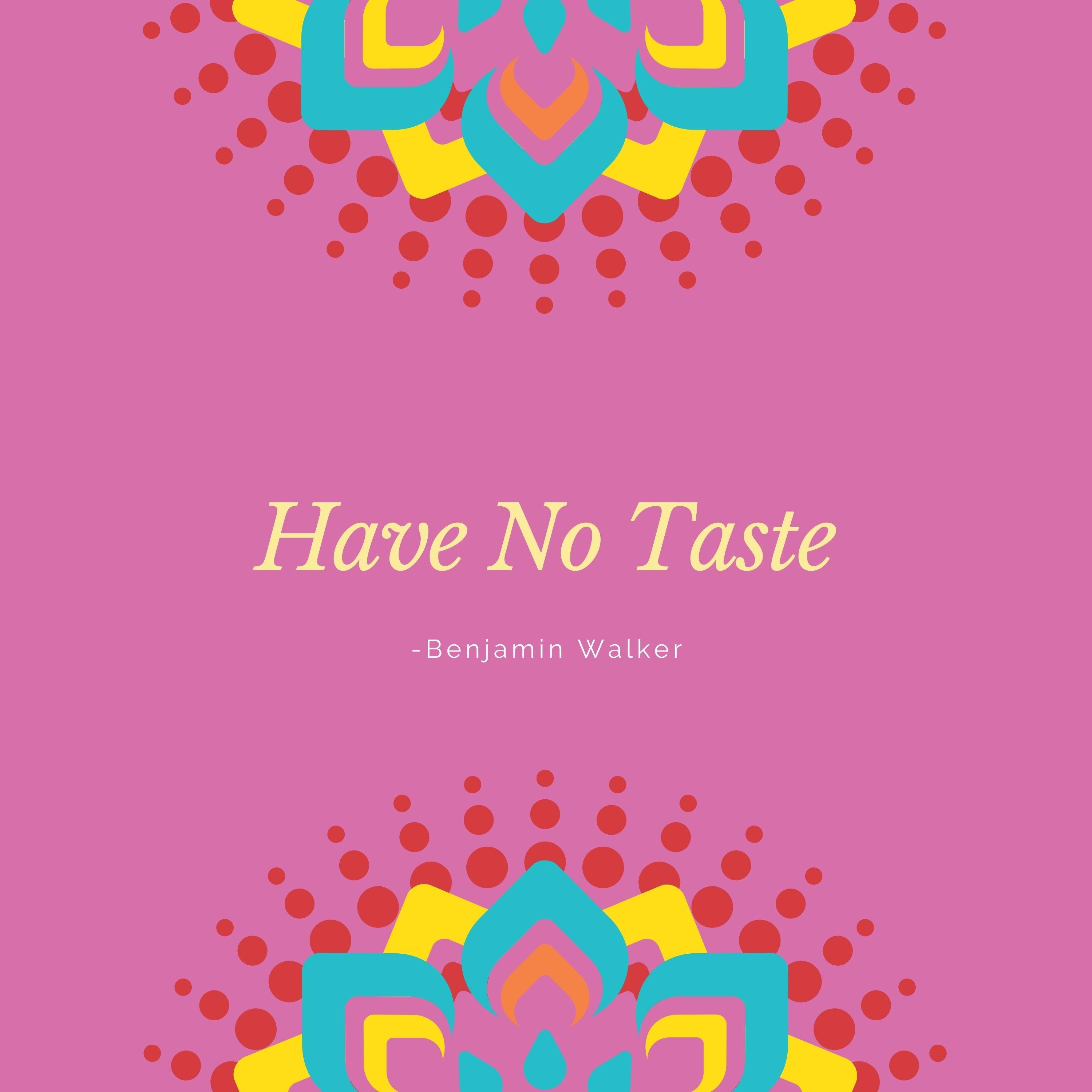 Have No Taste