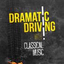 Dramatic Driving with Classical Music专辑