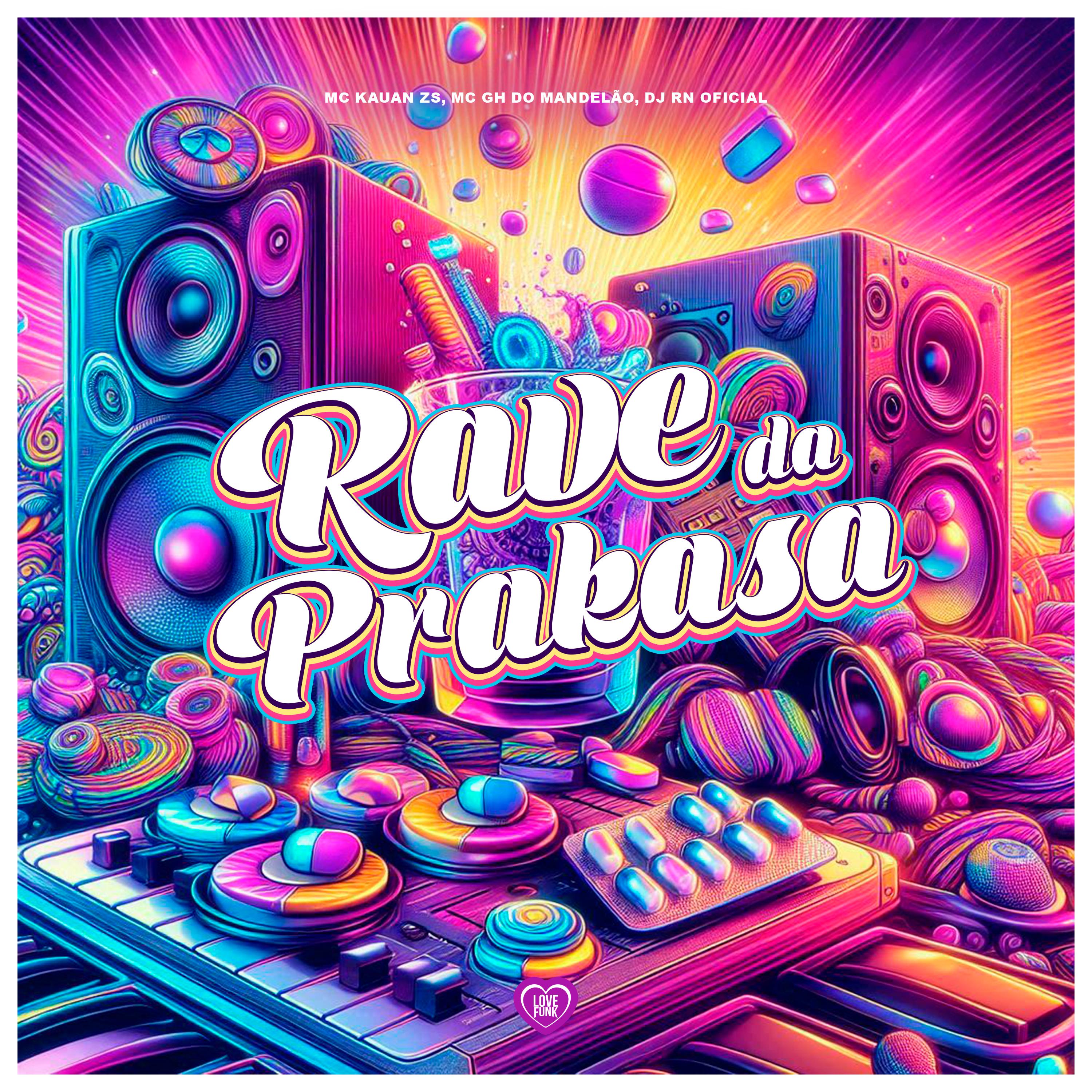 Rave da Prakasa - MC Kauan zs/Mc GH do Mandelao/DJ RN OFICIAL 011/Love ...