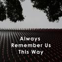 Always Remember Us This Way专辑