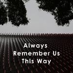 Always Remember Us This Way专辑