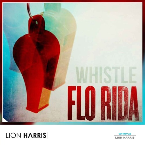 Whistle (LION HARRIS Festival Mix)