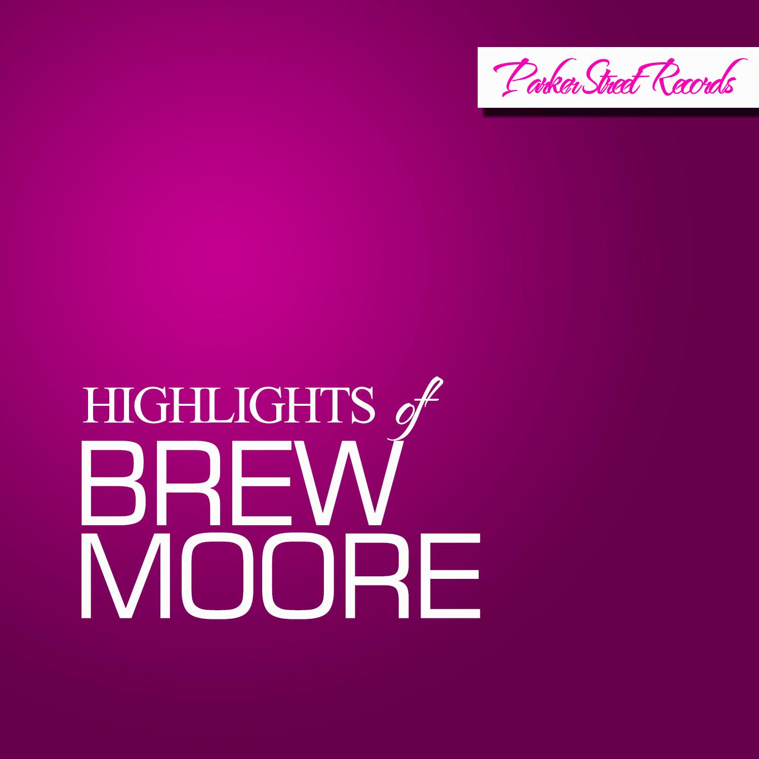 Highlights Of Brew Moore