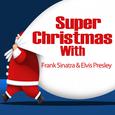 Super Christmas With: Frank Sinatra & Elvis Presley