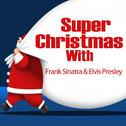 Super Christmas With: Frank Sinatra & Elvis Presley专辑