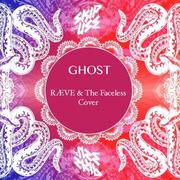 Ghost (RÆVE & The Faceless Cover)