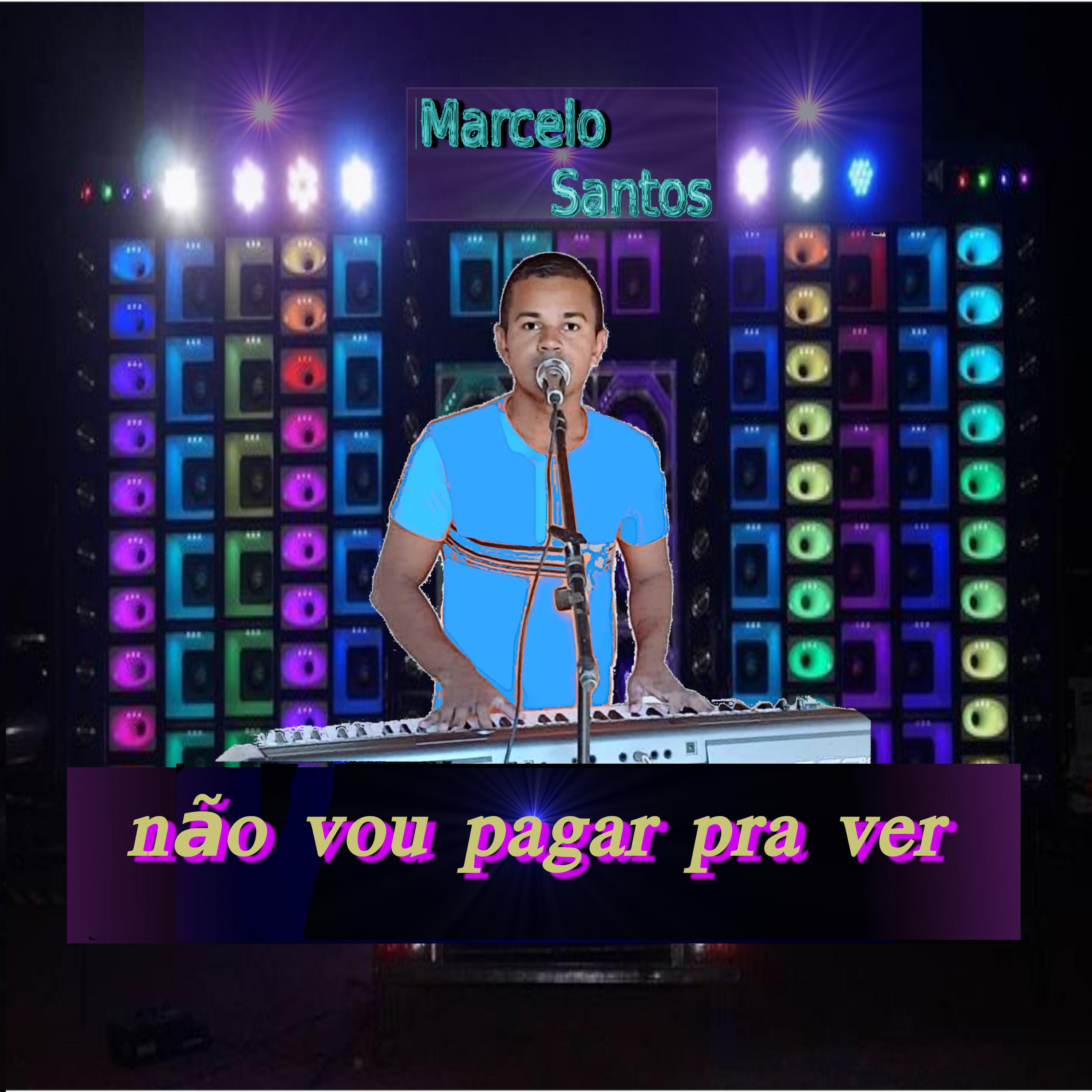 Marcelo Santos - Não Vou Pagar pra Ver