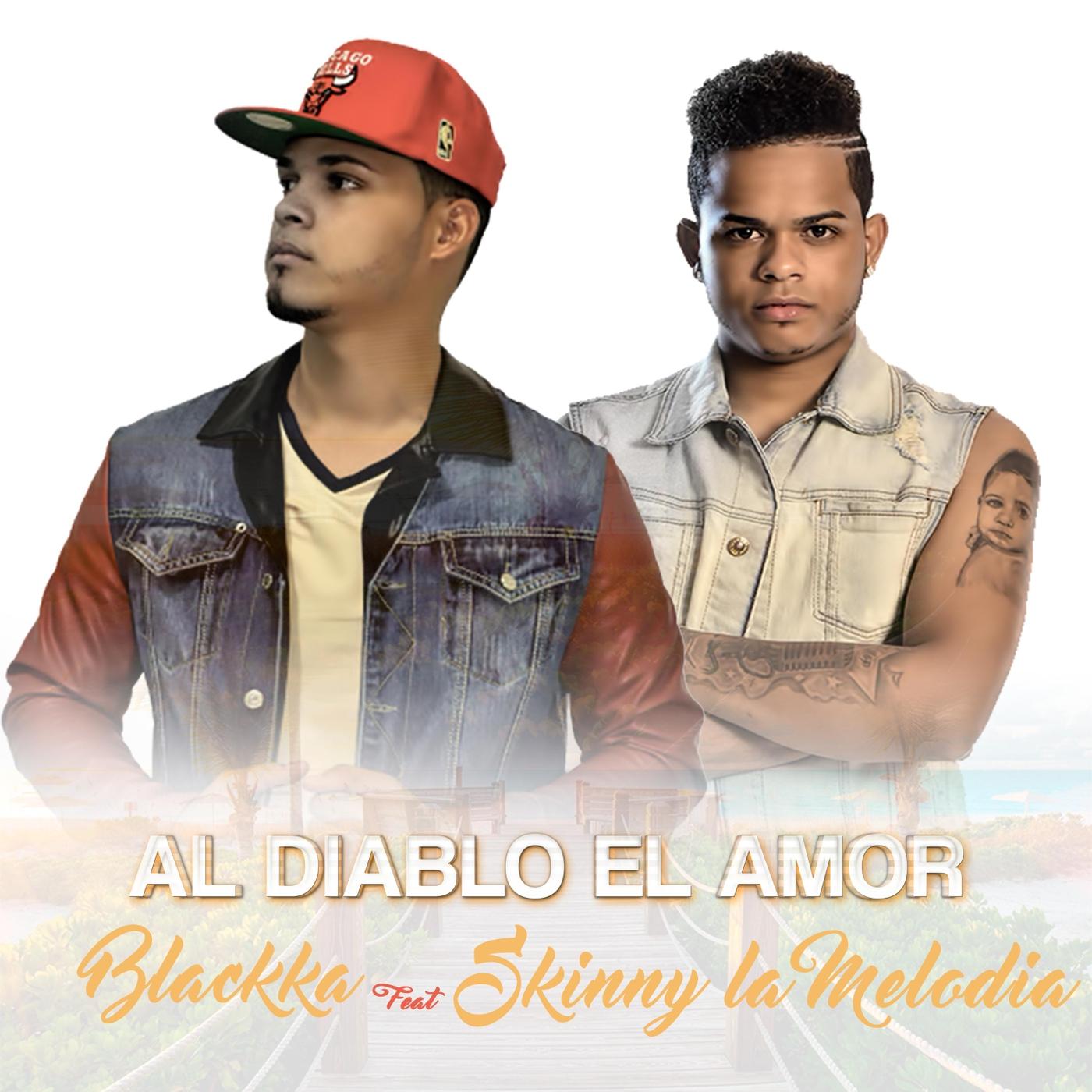 Al Diablo el Amor (feat. Skinny la Melodia)