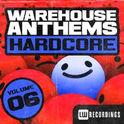 Warehouse Anthems: Hardcore, Vol. 6
