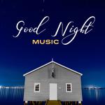 Good Night Music – Relaxing Music for Restful Sleep, Calm Down Before Sleep and Relax, Peaceful New 专辑