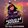 MC Will Catchorro - Auxílio da Putaria