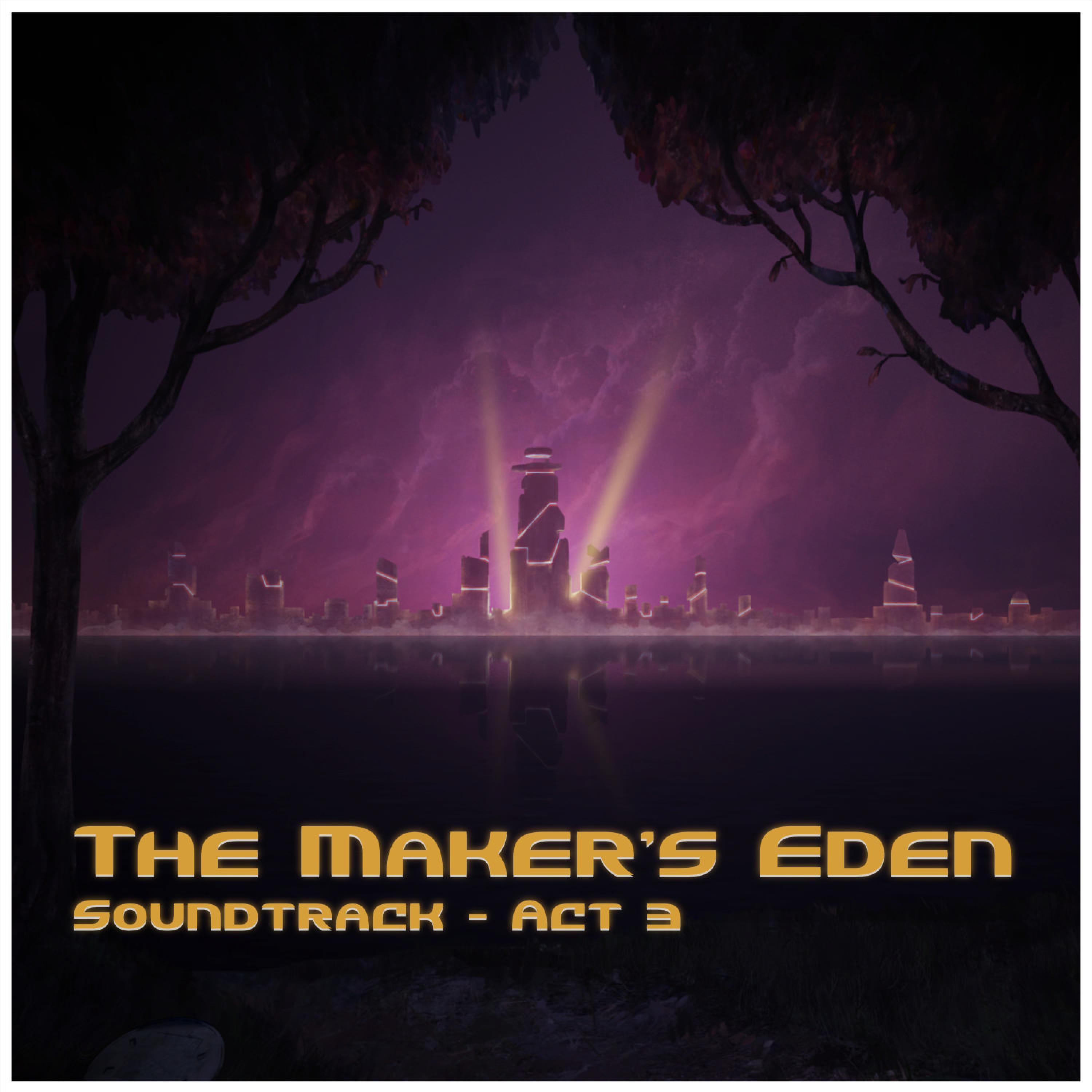 The Maker's Eden, Act 3 (Original Game Soundtrack)