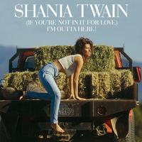 shania twain-If your not in it for Love