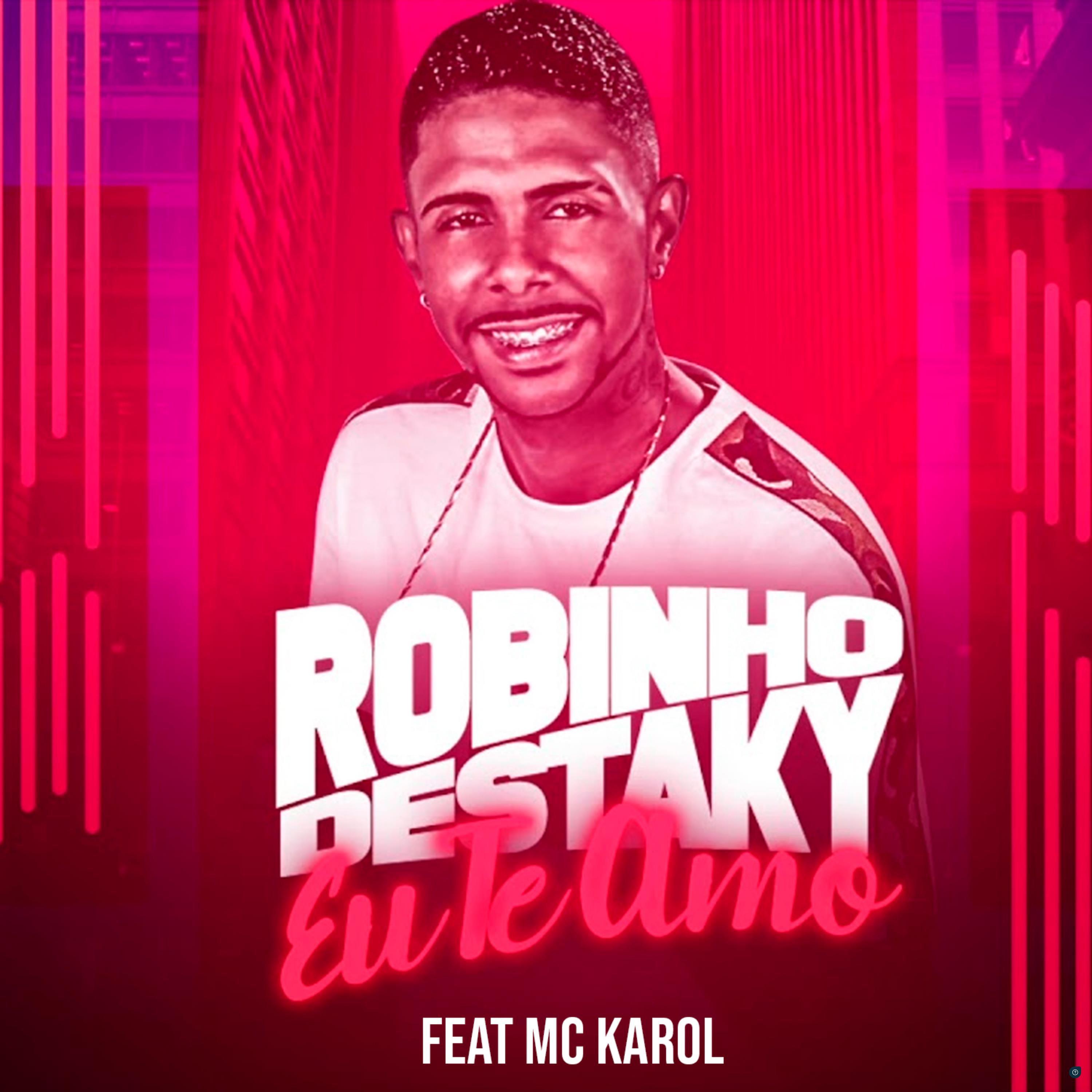 Robinho Destaky - Eu Te Amo (feat. MC Karol)