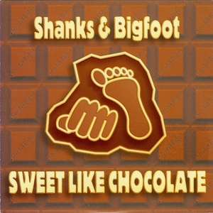 SHANKS、BIGFOOT - SWEET LIKE CHOCOLATE