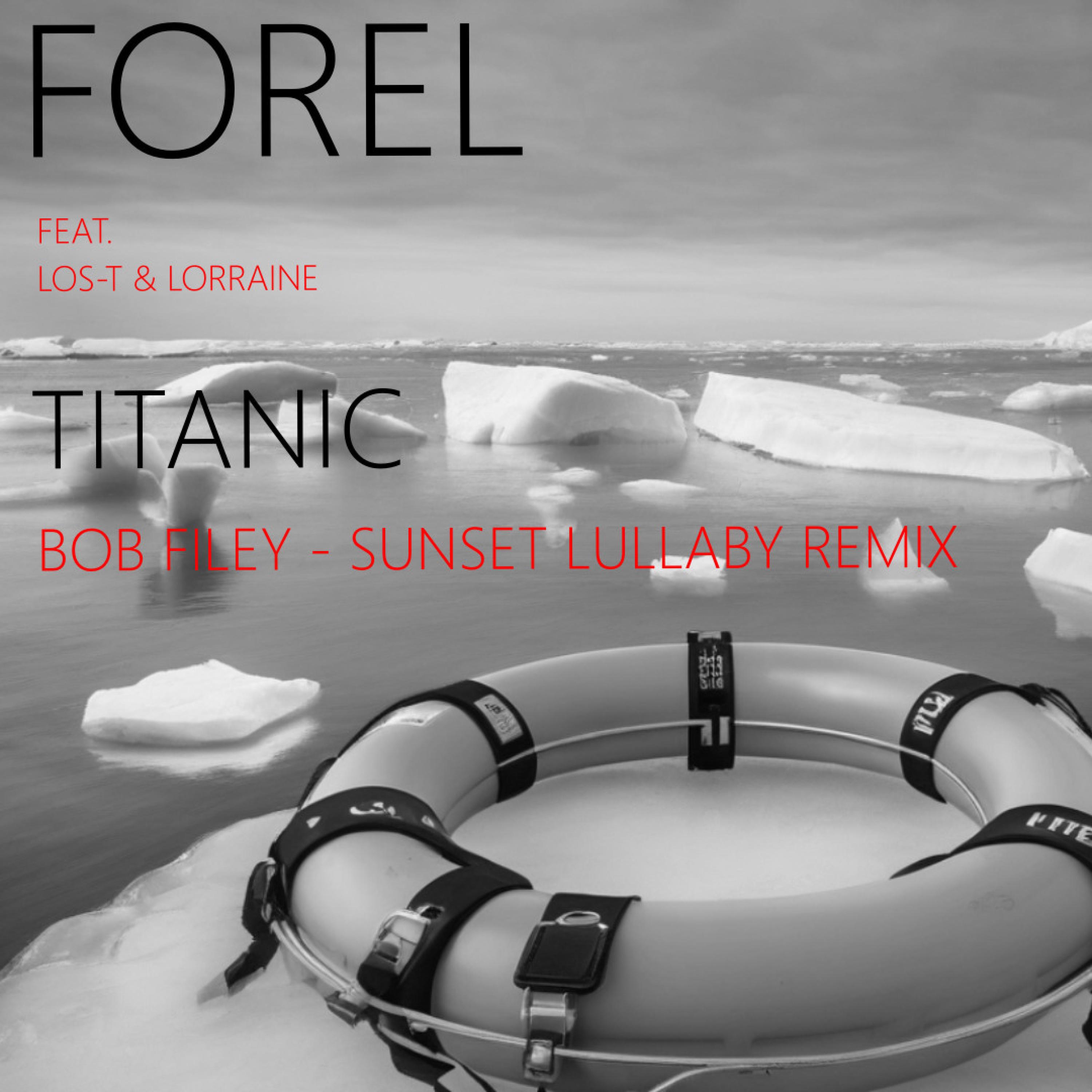 FOREL THE BAND - Titanic (feat. Los-T & Lorraine) (Bob Filey - Sunset Lullaby Remix)