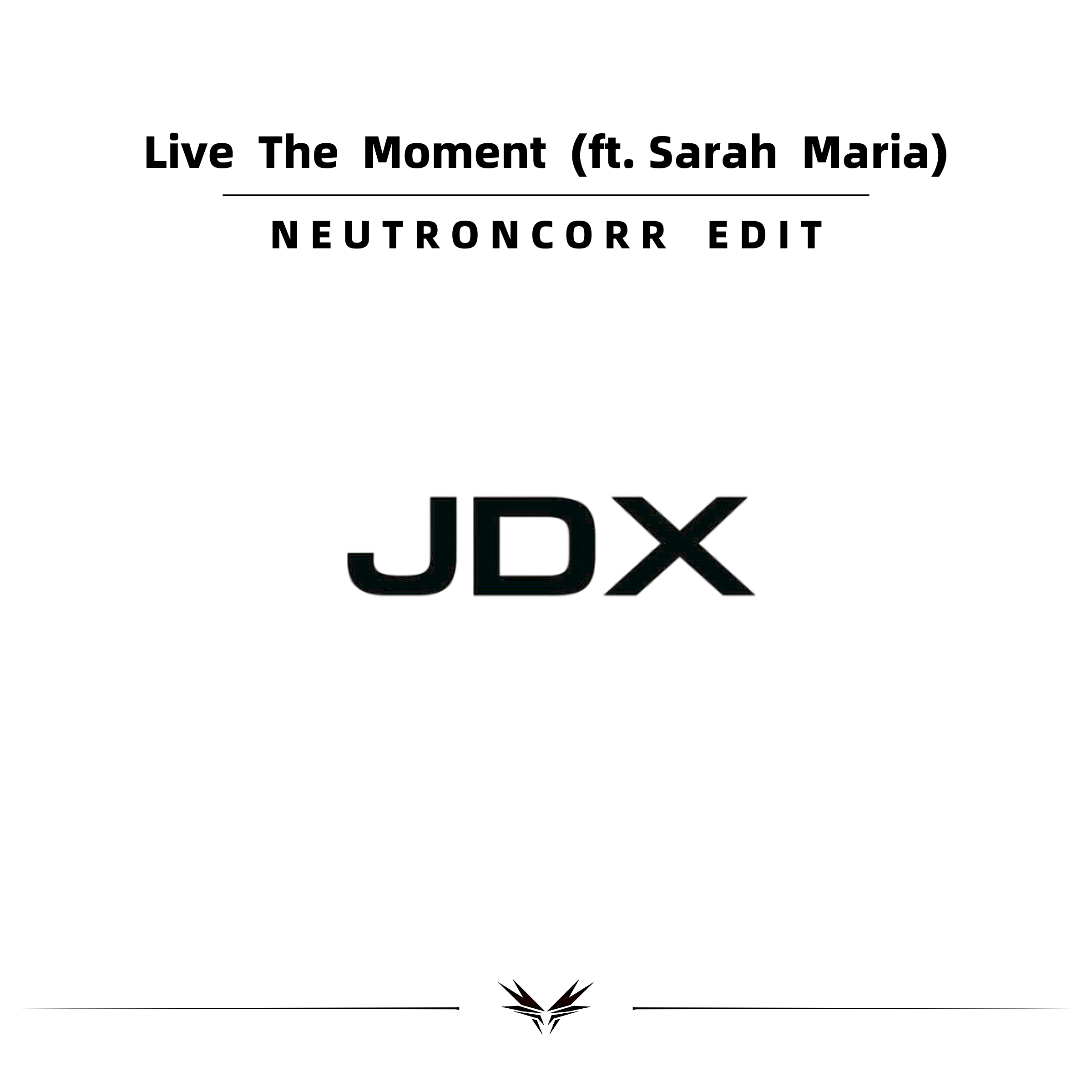 JDX-Live The Moment(Neutroncorr Edit)