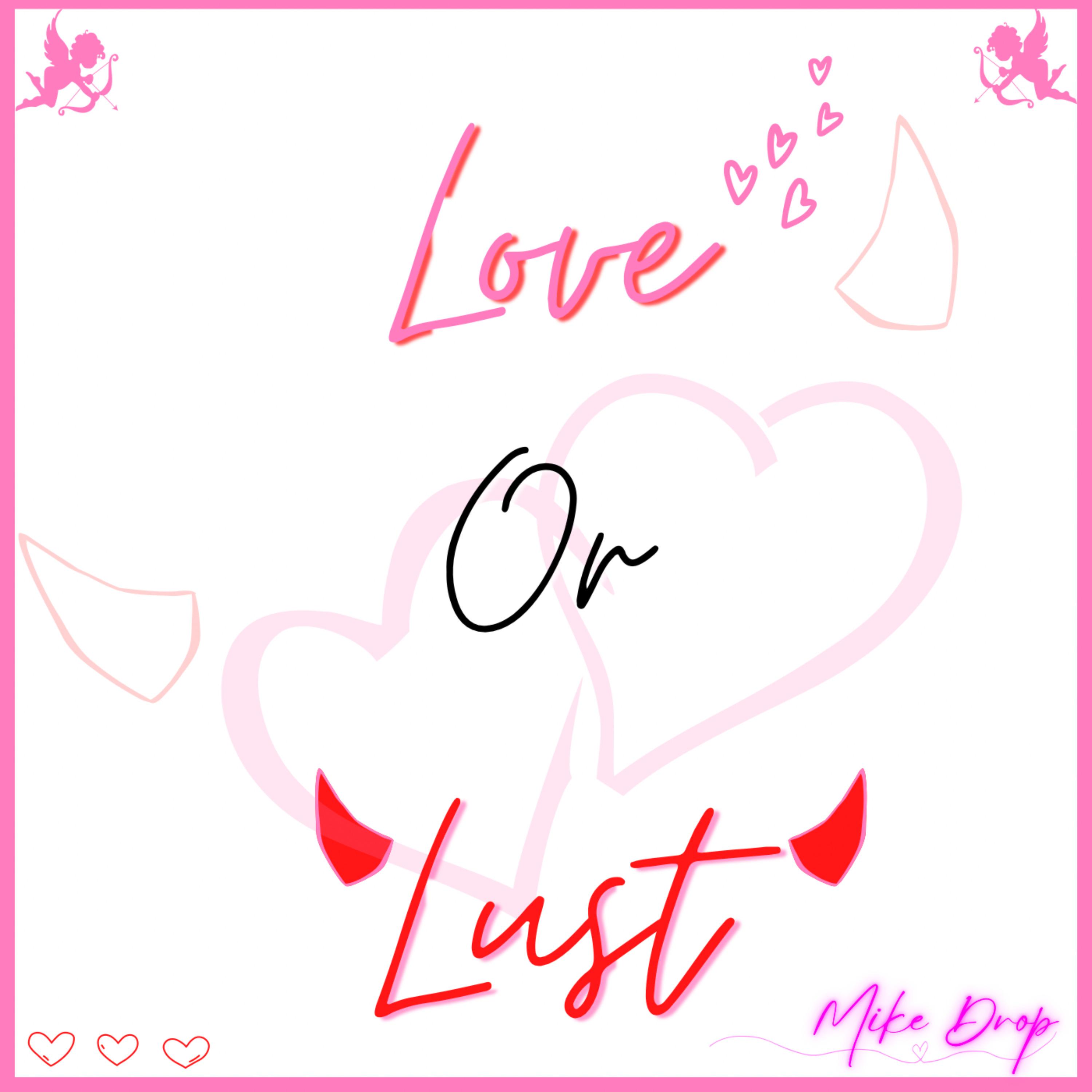 Mike Drop - Love Or Lust