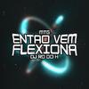 DJ RD DO H - MTG ENTÃO VEM FLEXIONA