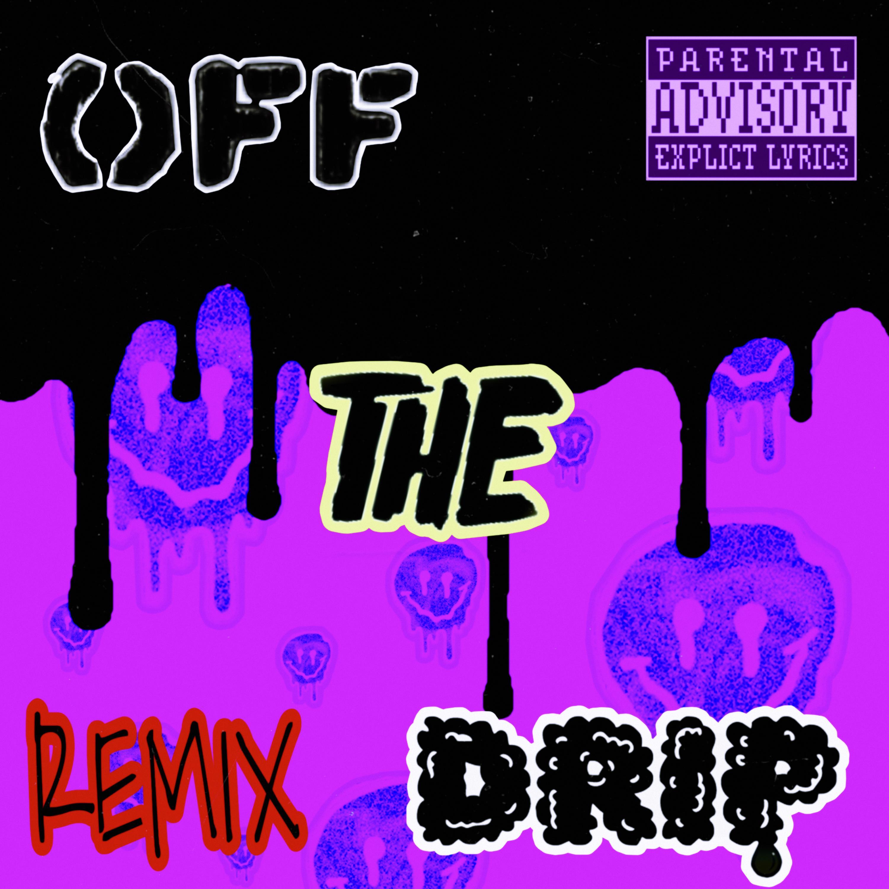 OFF THE DRIP (feat. Cap Jr & EXIDA) [REMIX]