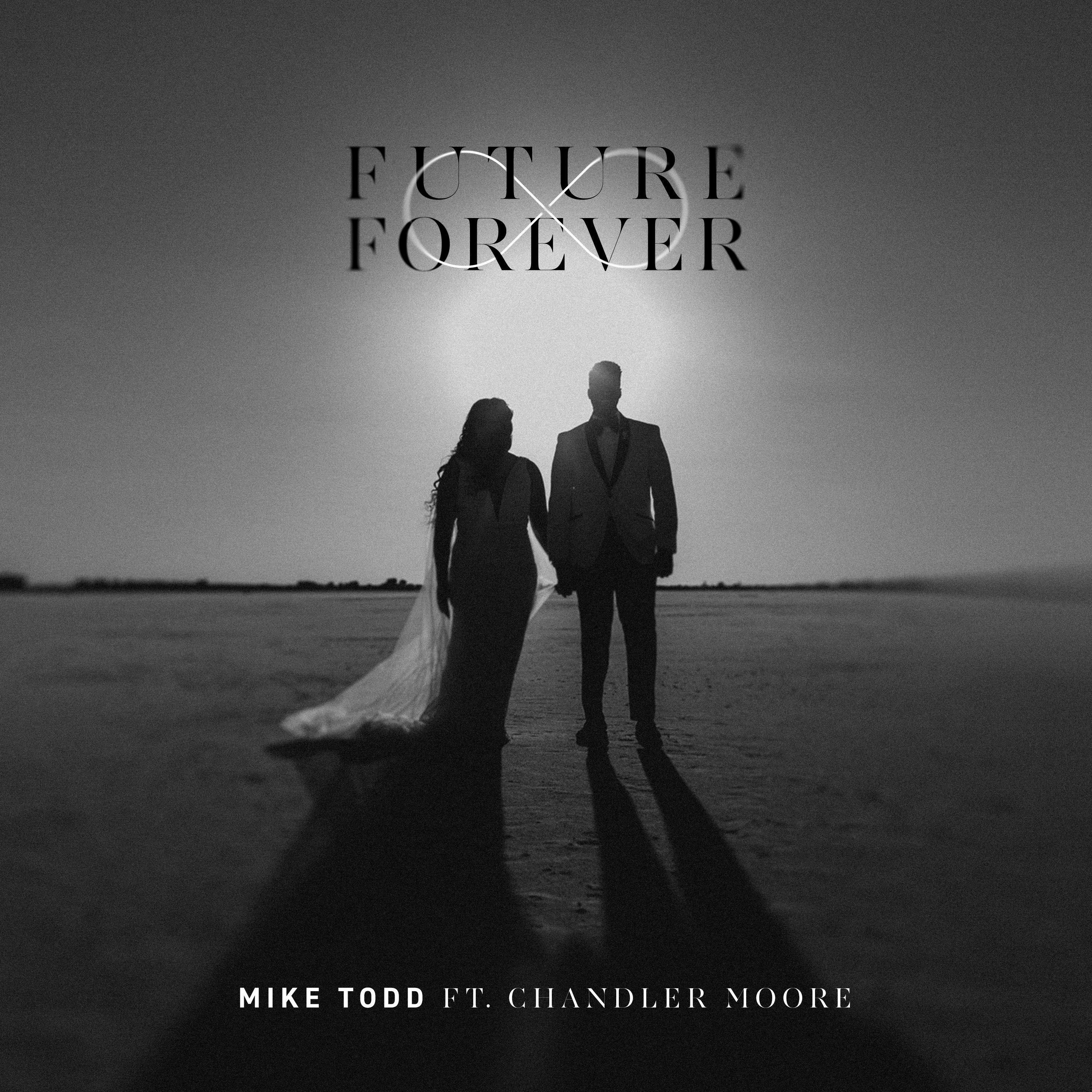 Mike Todd - Future Forever (feat. Chandler Moore)