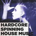 Hardcore Spinning House Music专辑