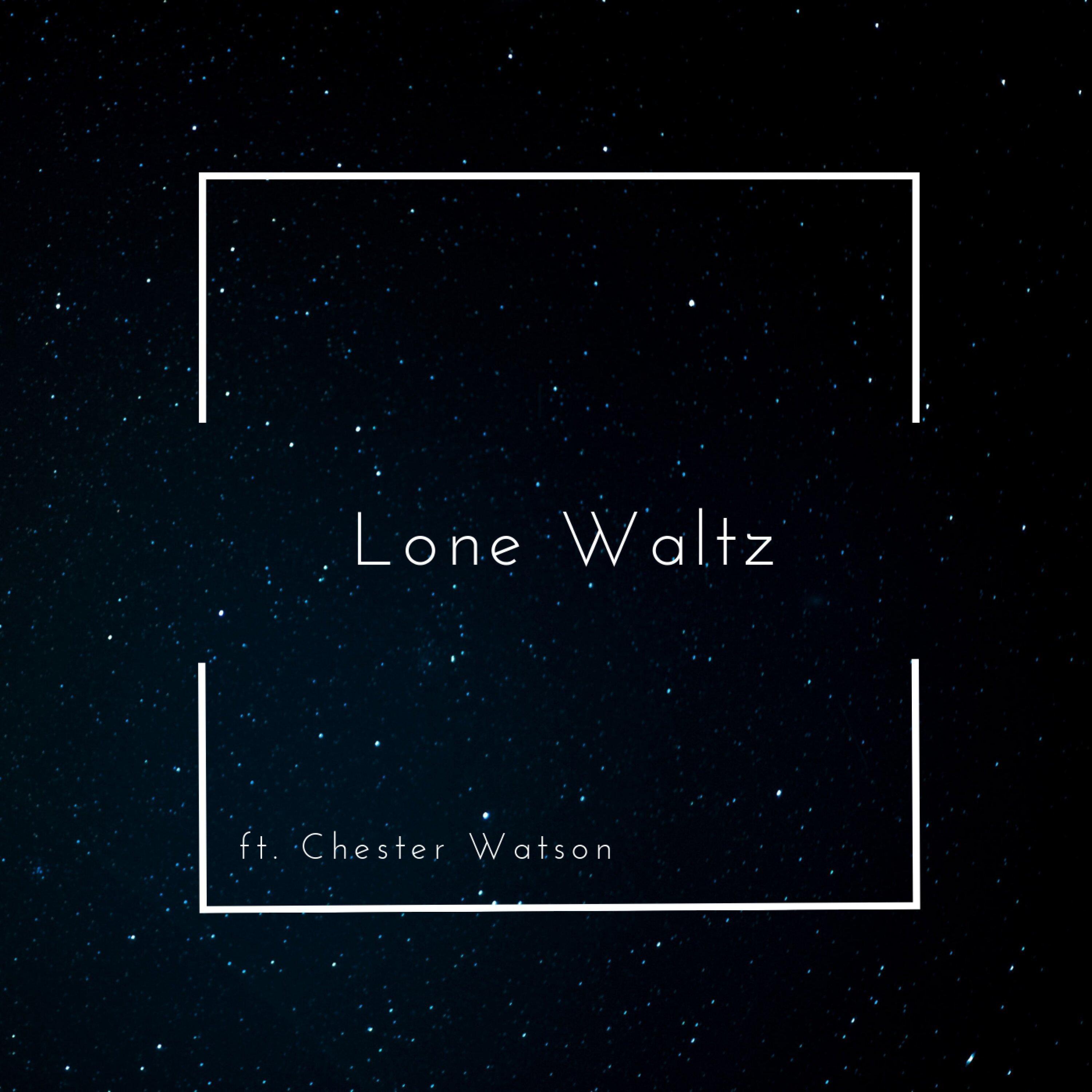 Lone Waltz (feat. Chester Watson)