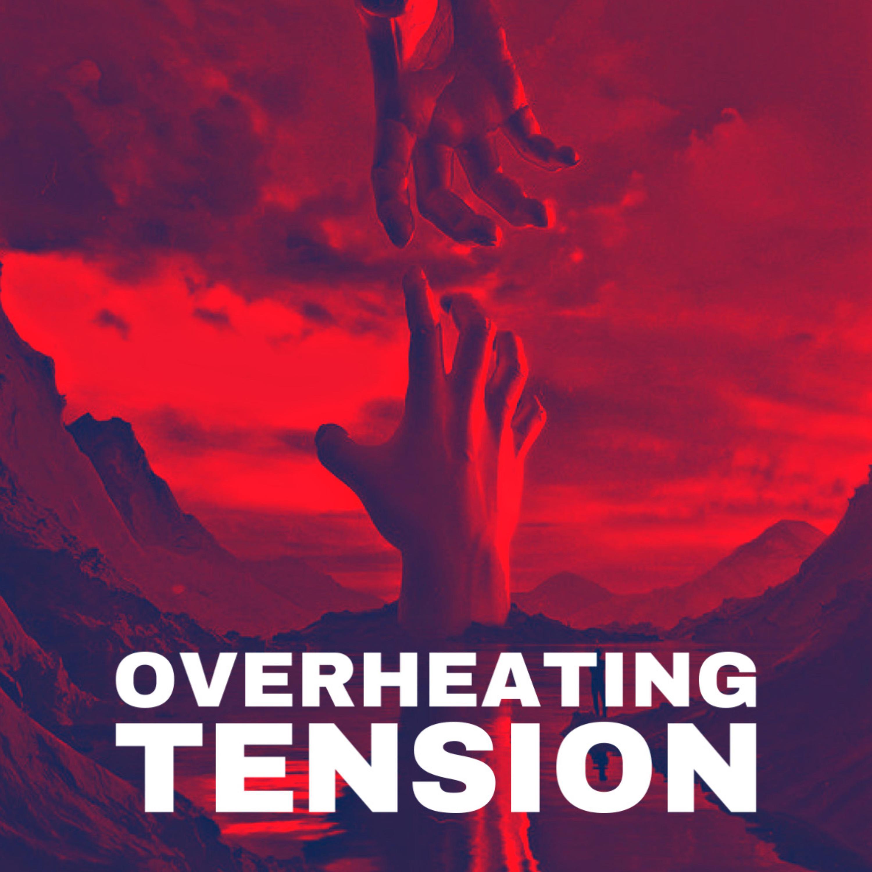 Overheating Tension