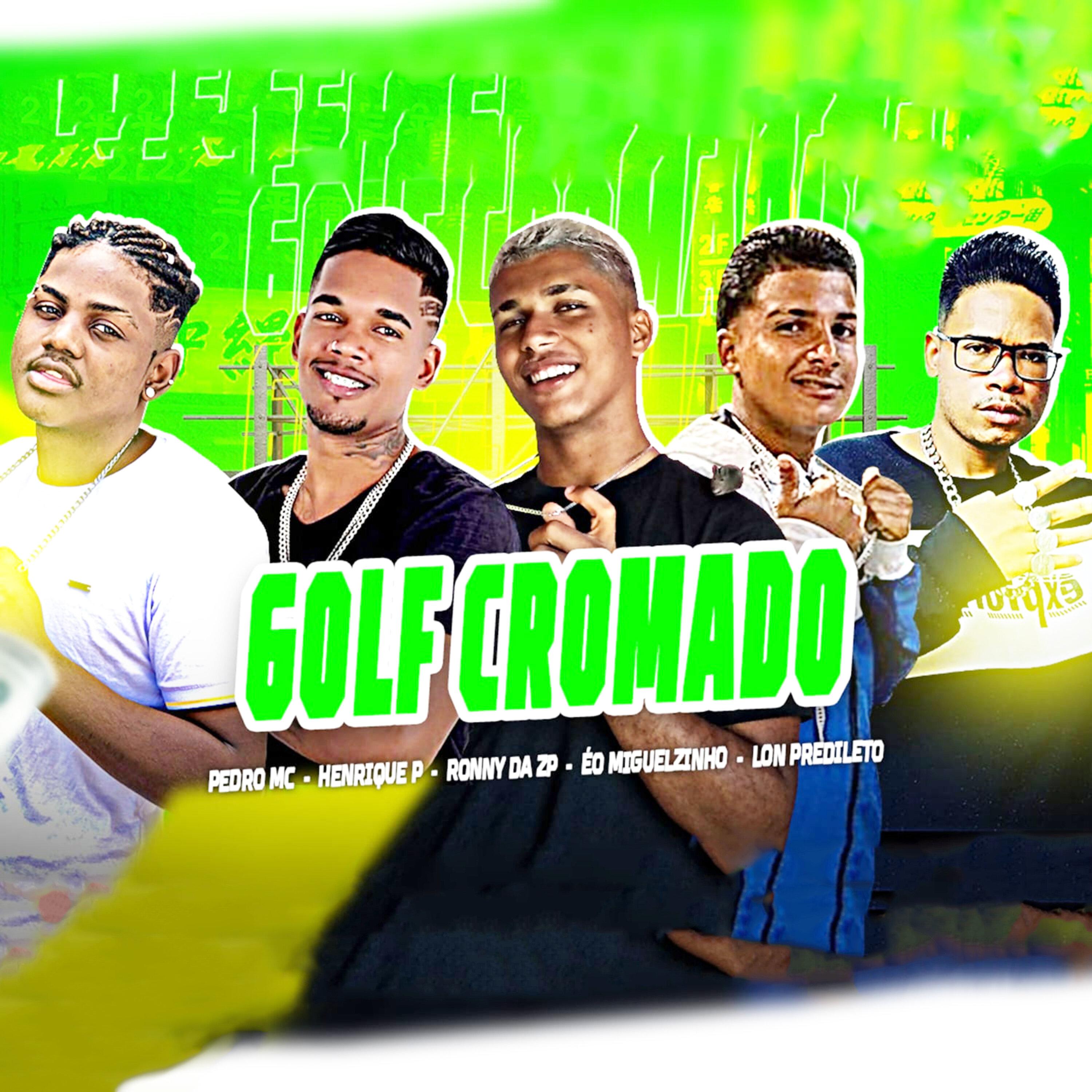 Lon Predileto - Golf Cromado (feat. Èo Miguelzinho, Pedro Mc, Henrique P & Ronny Da Zp)