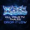 Kill Your TV - Drop It Low (Original Mix)