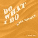 Do What I Do (KHS Remix)