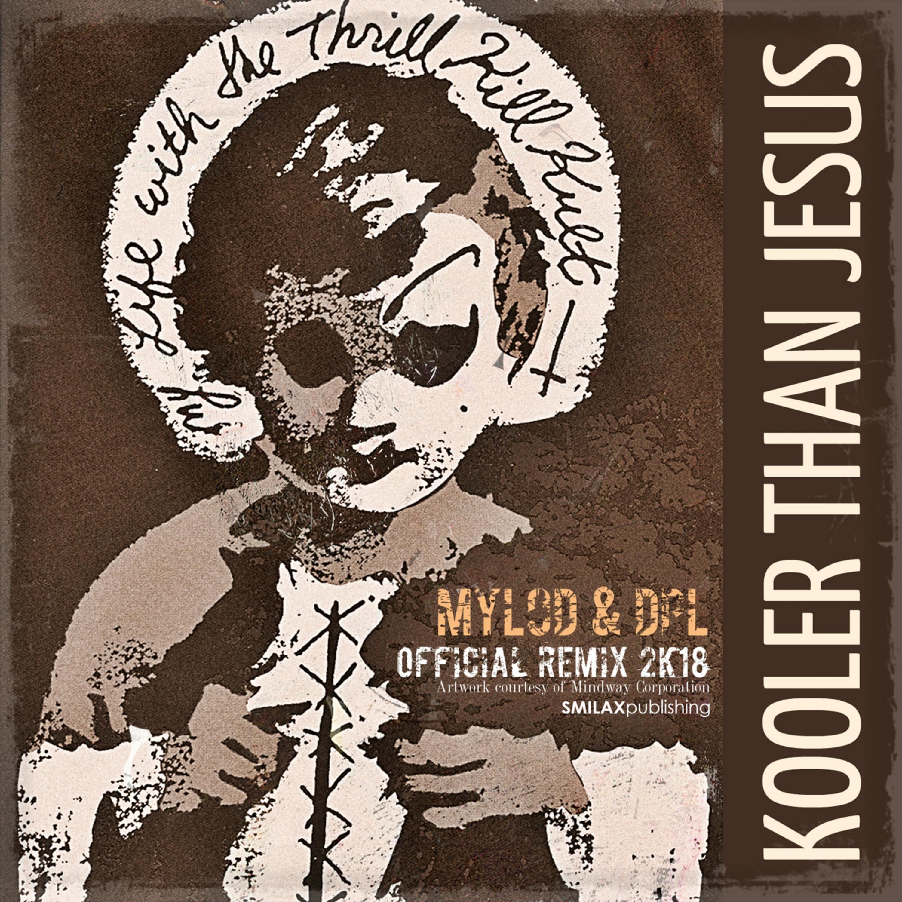 Kooler Than Jesus (Mylod and Dpl Official Remix 2k18)