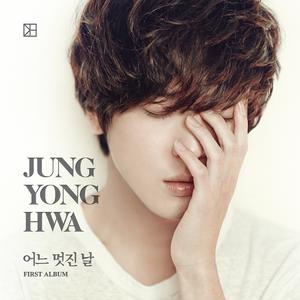 Jung Yong Hwa - One Fine Day
