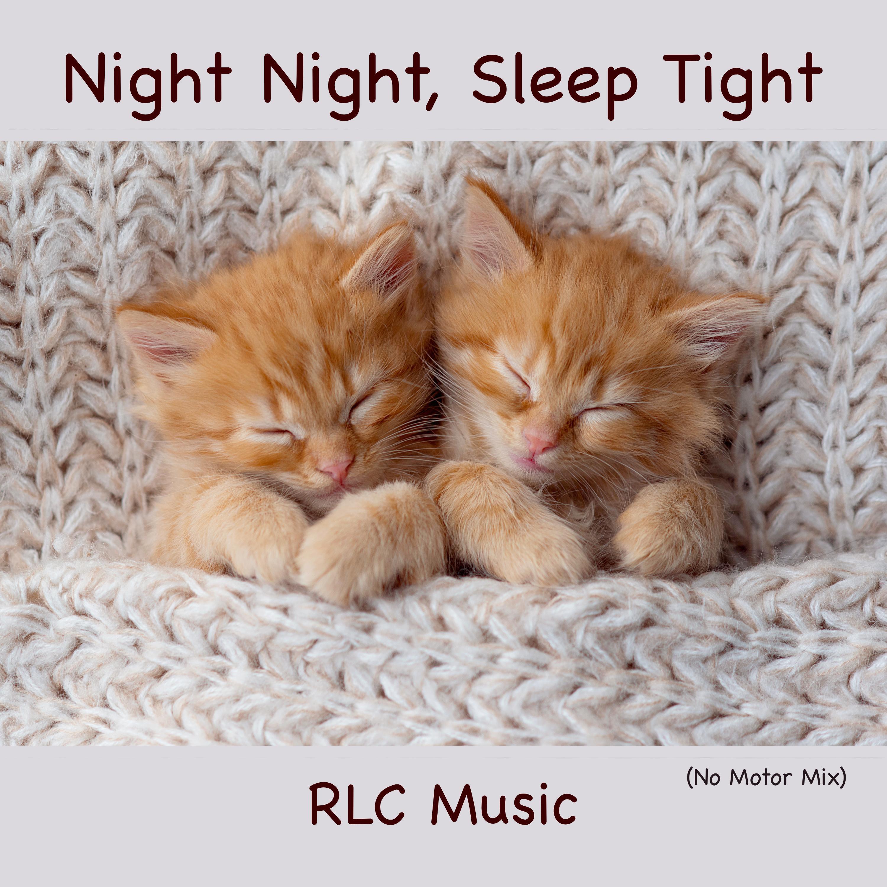 RLC Music - Night Night, Sleep Tight (No Motor Mix)