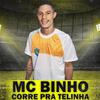 MC Binho - Corre pra Telinha