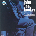 John Lee Hooker Plays and Sings the Blues