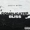 Certie Mc$ki - Complicated Bliss