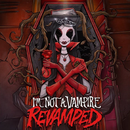 I\'m Not A Vampire (Revamped)