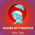 TALKING SHIT FREESTYLE REMIX专辑