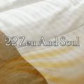 22 Zen And Soul