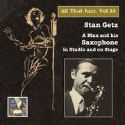 ALL THAT JAZZ, Vol. 34 - Stan Getz – A Man and his Saxophone in Studio and on Stage (1950, 1951)