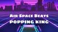 AIR SPACE BEAT - POPPING KING专辑