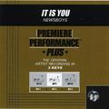 Premiere Performance Plus: It Is You