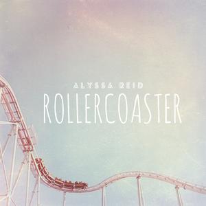 Alyssa Reid - Rollercoaster (消音版) 带和声伴奏