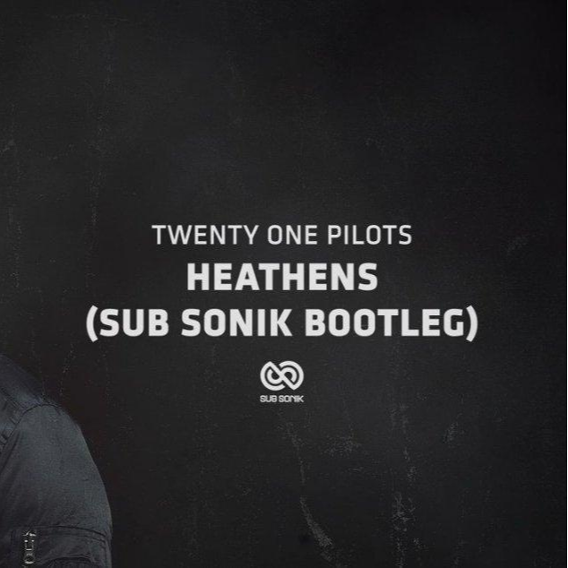Heathens (Sub Sonik Bootleg)