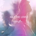 Half The Love (Acoustic)专辑