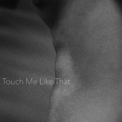 Touch Me Like That （伴奏）