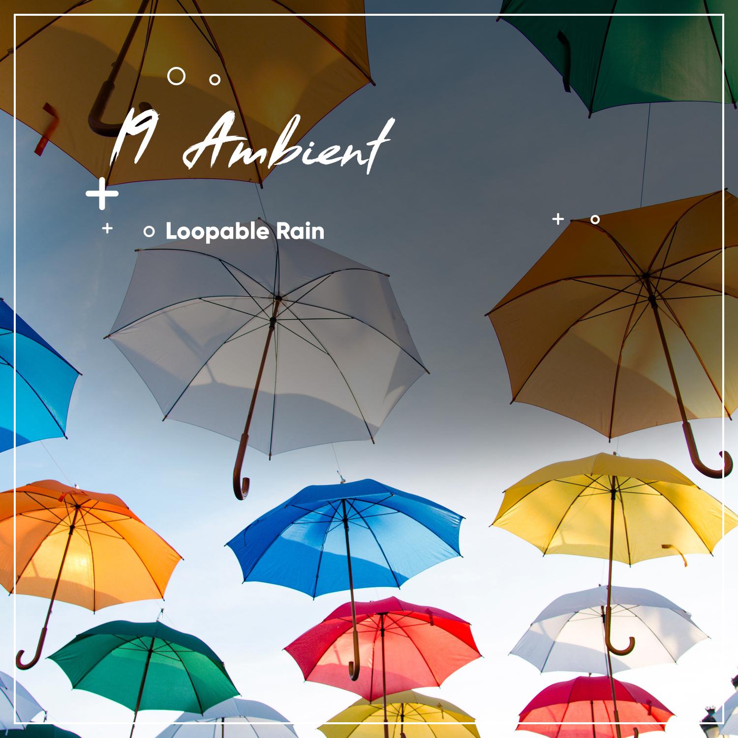 19 Ambient Loopable Rain Sounds - 2018 Collection专辑