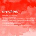 Overthink