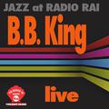 Jazz At Radio Rai: B. B. King Live